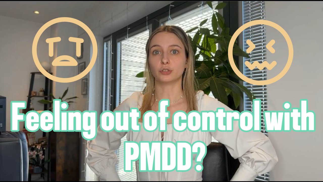 Feel out of control with PMDD? Scientist with PMDD shares advice.