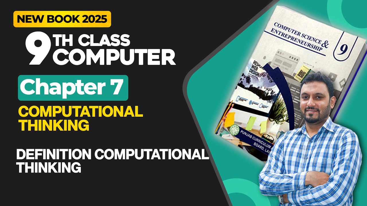9th Class Computer Chapter 7 | Definition Computational Thinking | New Book 2025