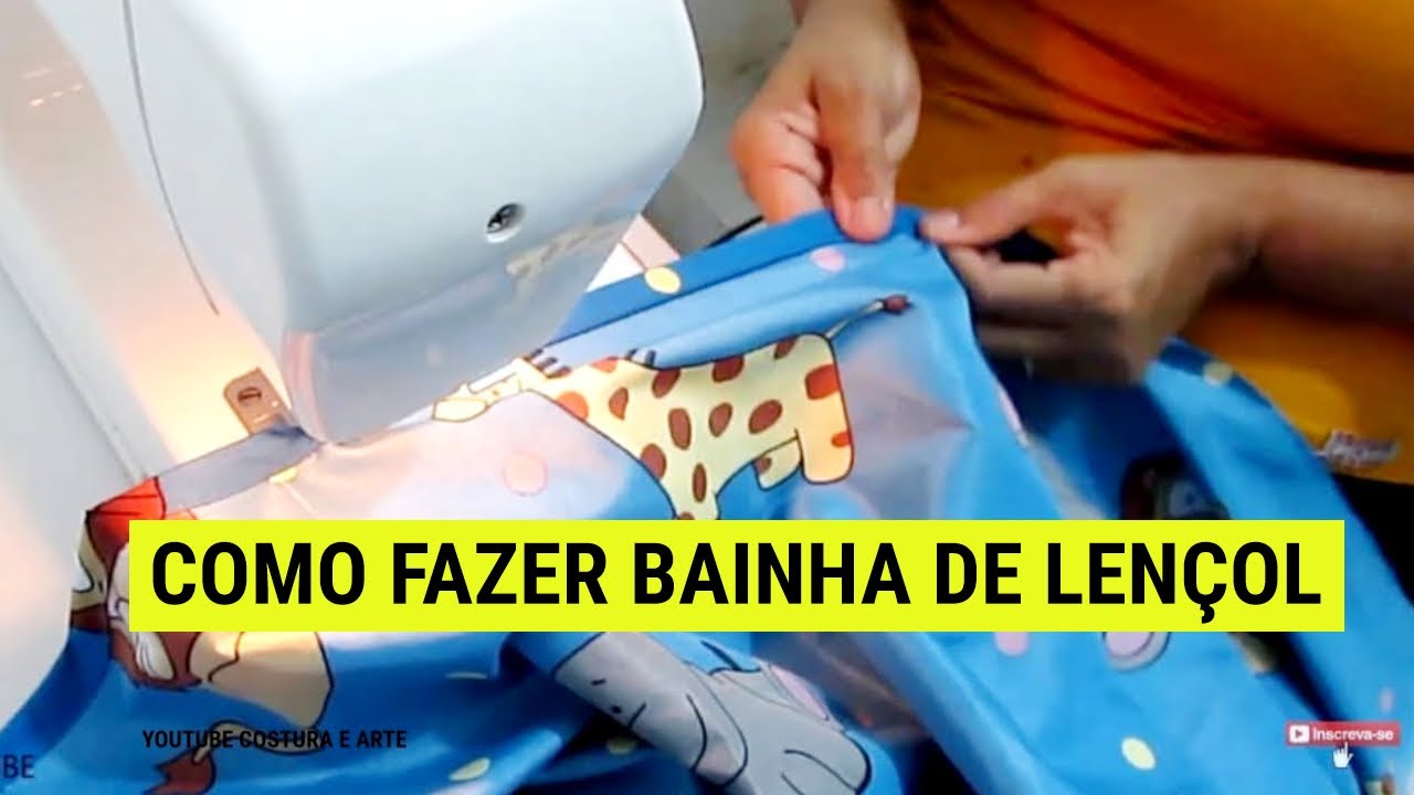 COMO FAZER BAINHA DE LENÇOL CORRETAMENTE |COSTURA E ARTE