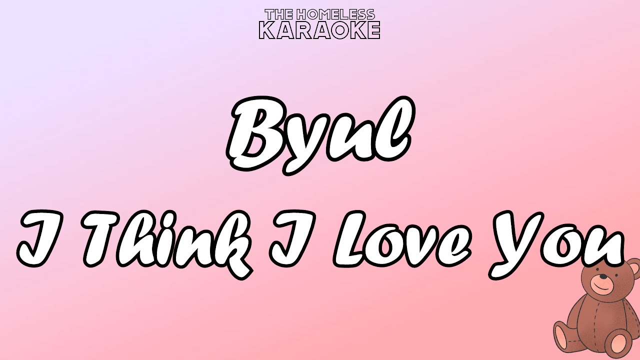Byul - Ithink I Love you - Karaoke