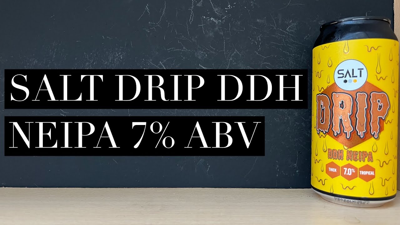 Salt Drip DDH NEIPA , Salt Beer Company , Morrisons Craft Beer Review
