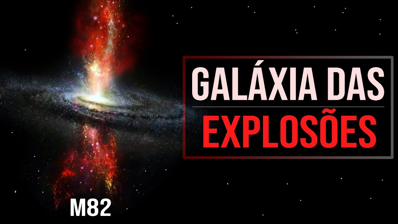 Galáxia das Explosões Estelares (M82)