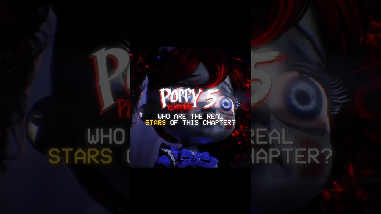 Who are the real stars of this chapter? &ndash; Poppy Playtime Chapter 5