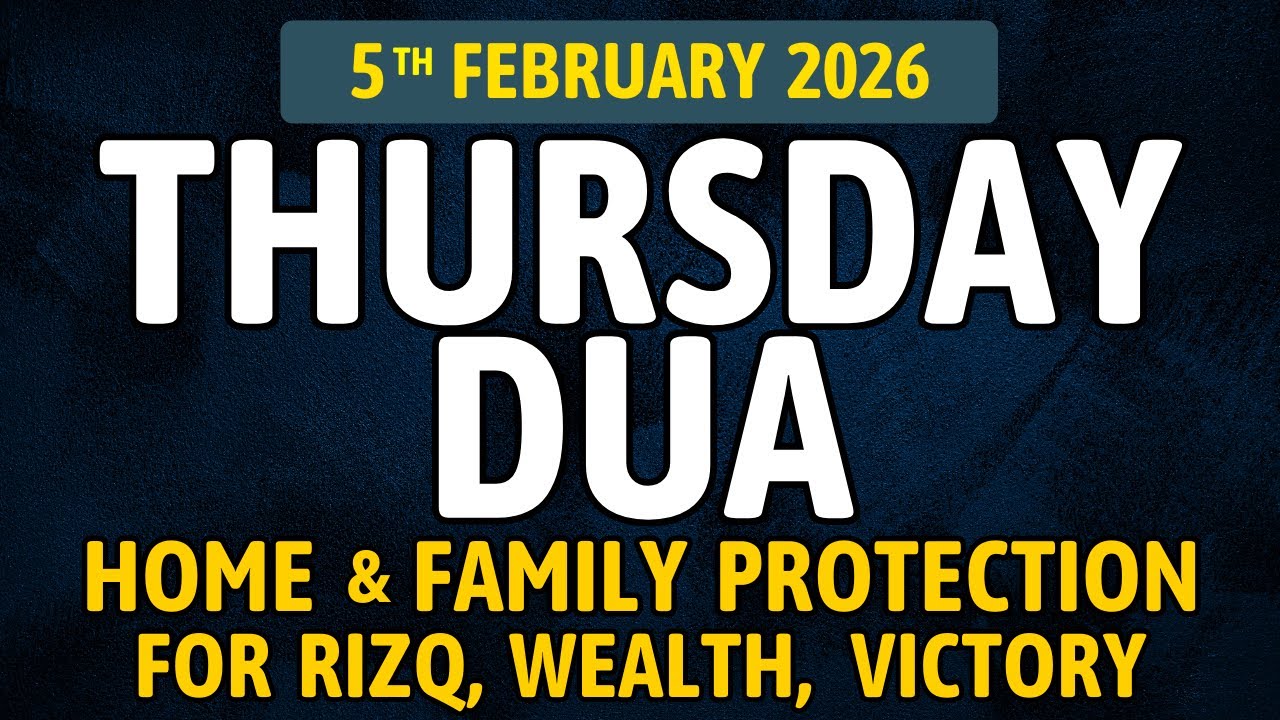 Thursday Dua, 5th February 2026 – A Powerful Dua for Rizq and Protection for Your Family