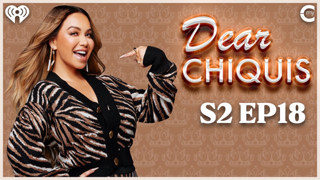 Dear Chiquis: Is My Fiancé Giving His Family Too Much Moneys | Chiquis and Chill S2, Ep 18