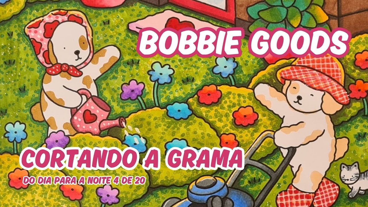 PINTANDO BOBBIE GOODS - CORTANDO A GRAMA - DO DIA PARA A NOITE -TOUCH 80 CORES VEM COLORIR COMIGO!
