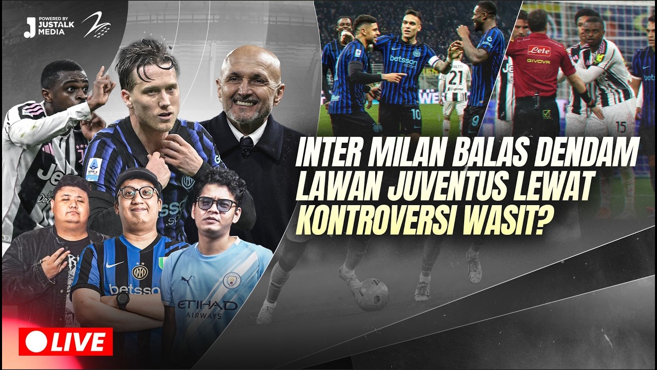 🔴 [ LIVE] INTER MILAN BALAS DENDAM LAWAN JUVENTUS LEWAT KONTROVERSI WASIT?