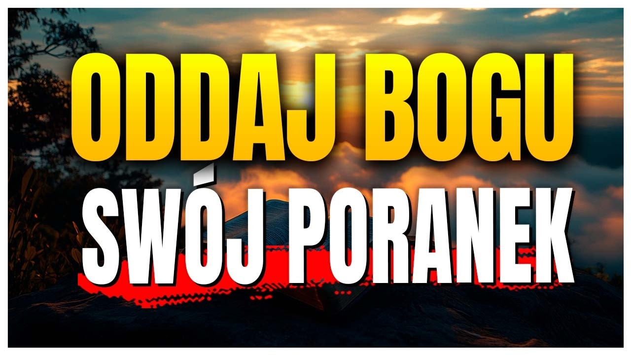 Rozpocznij dzień PEŁEN MOCY Bożej | Błogosławiona poranna modlitwa