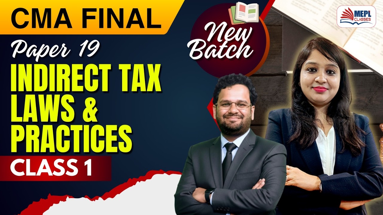 CMA Final - New Batch | Indirect Tax Laws & Practices - Class 1 | MEPL Classes