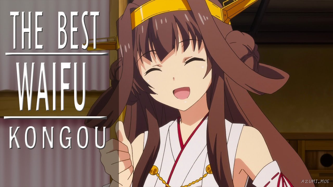 The Best Waifu Kongou Kancolle - Kantai Collection