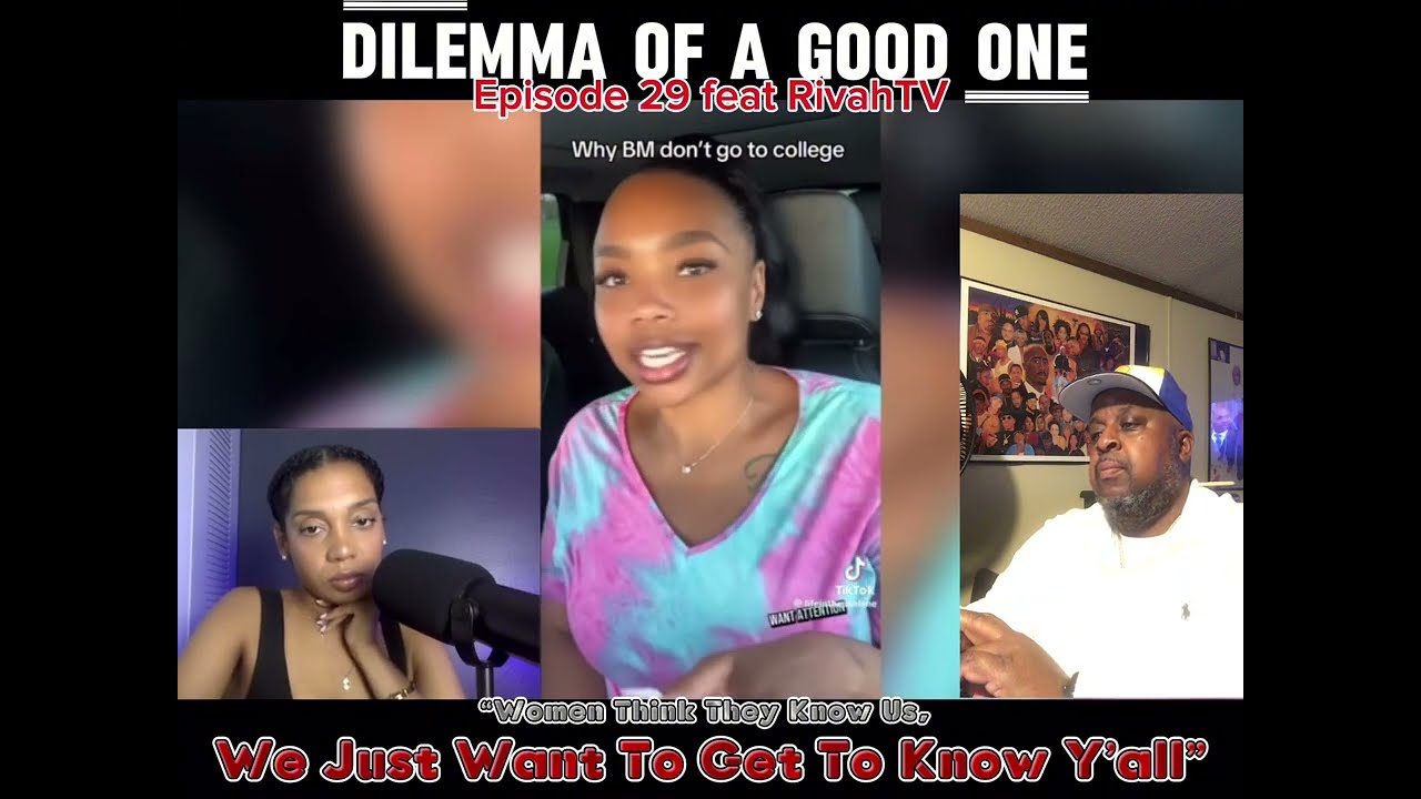 Dilemma Of A GoOD One Episode 29 Feat. RivahTV