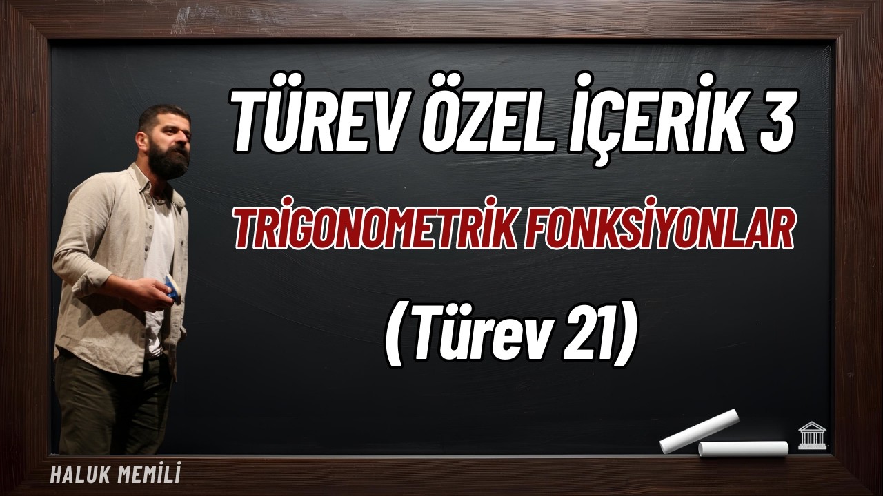 Türev Özel İçerik 3: Trigonometrik Fonksiyonların Türevi (Türev 21)