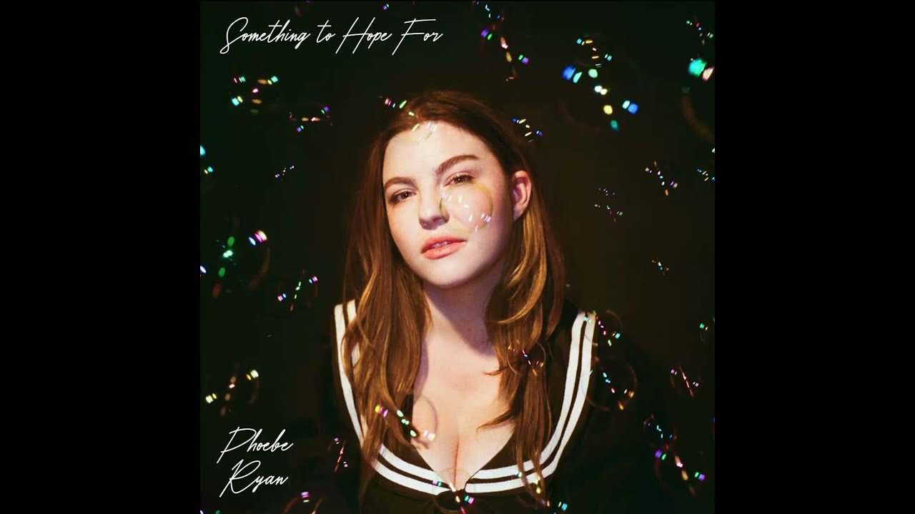Phoebe Ryan - Something to Hope For (Official audio)