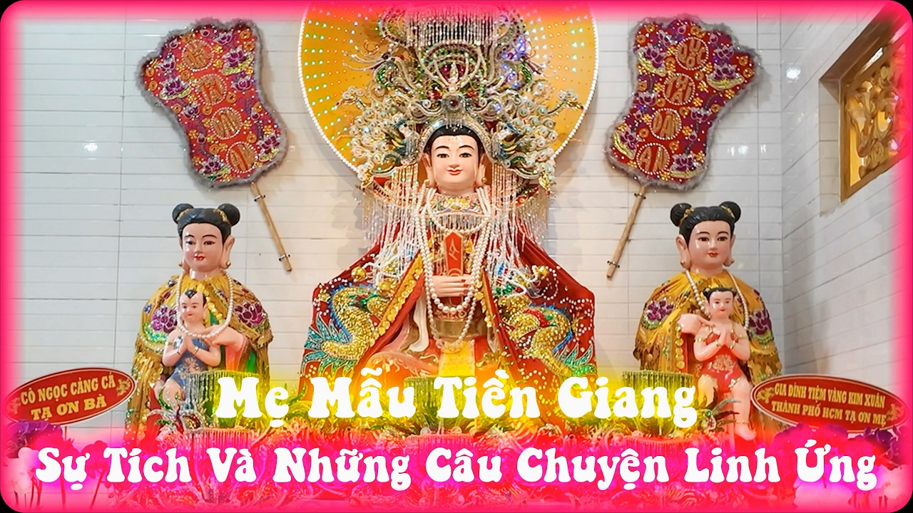 Mẹ Mẫu Tiền Giang – Sự tích và những câu chuyện linh ứng được truyền lại