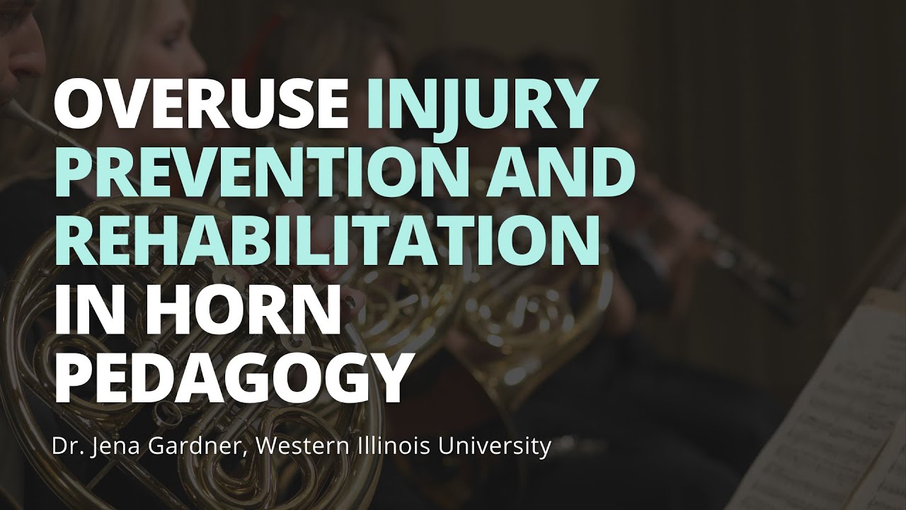 Overuse Injury Prevention and Rehabilitation in Horn Pedagogy | Jena Gardner | IHS53
