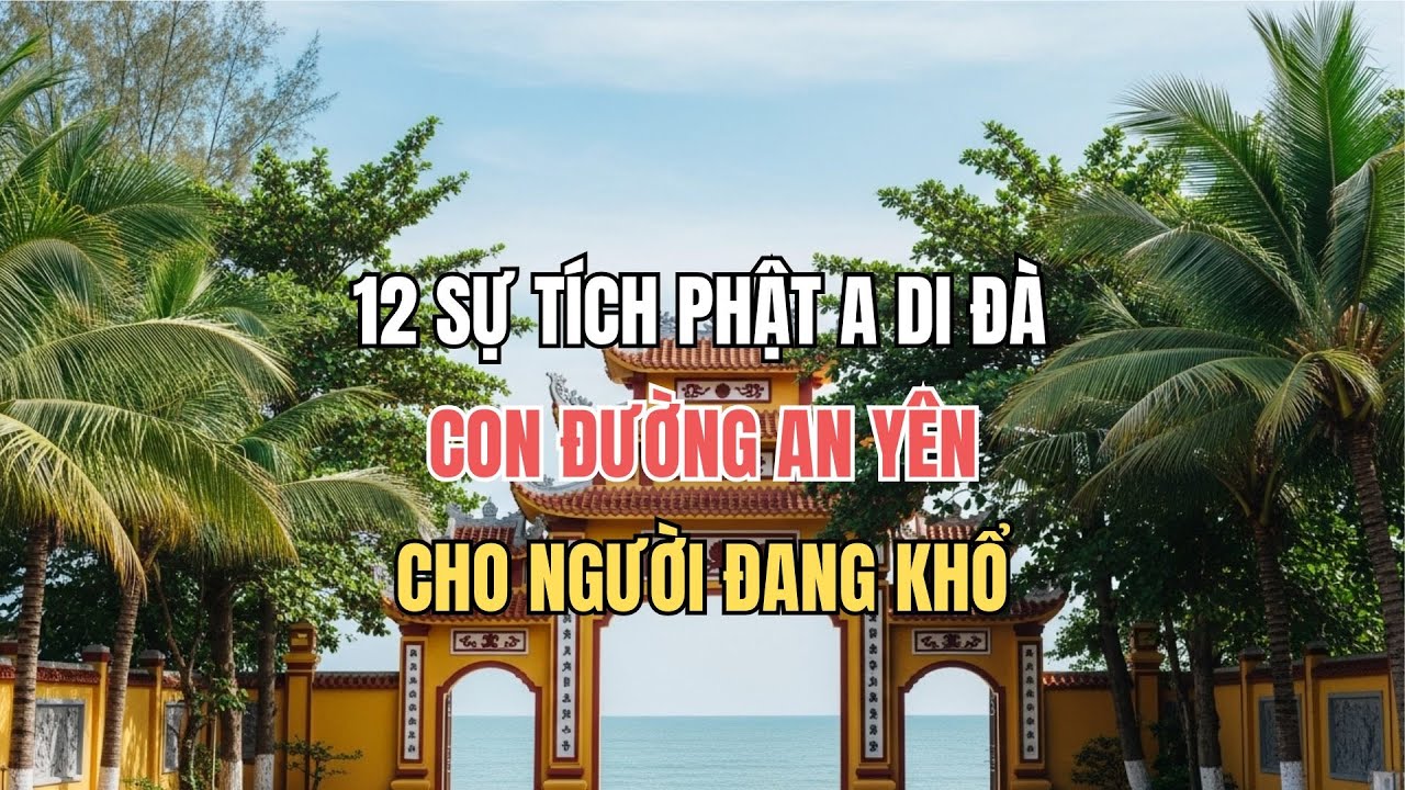 12 Sự Tích Phật A Di Đà – Con Đường An Yên Cho Người