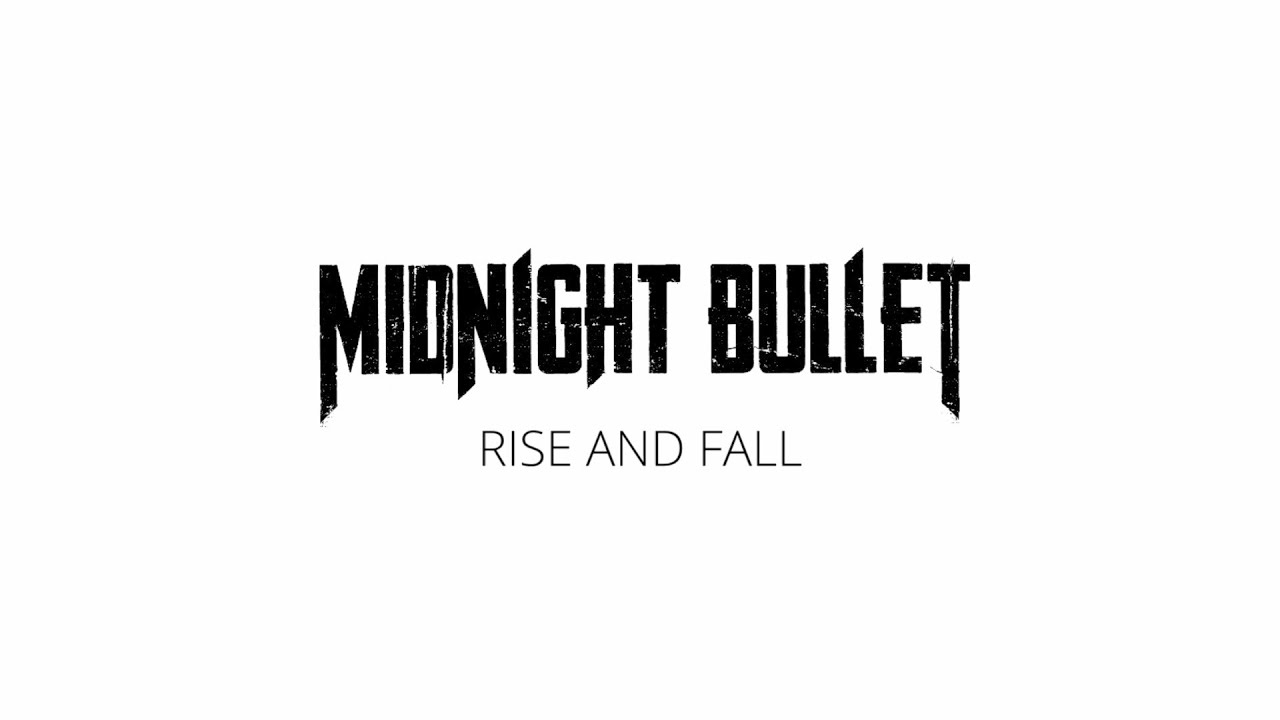 Midnight Bullet - Rise and Fall [Official Music Video]