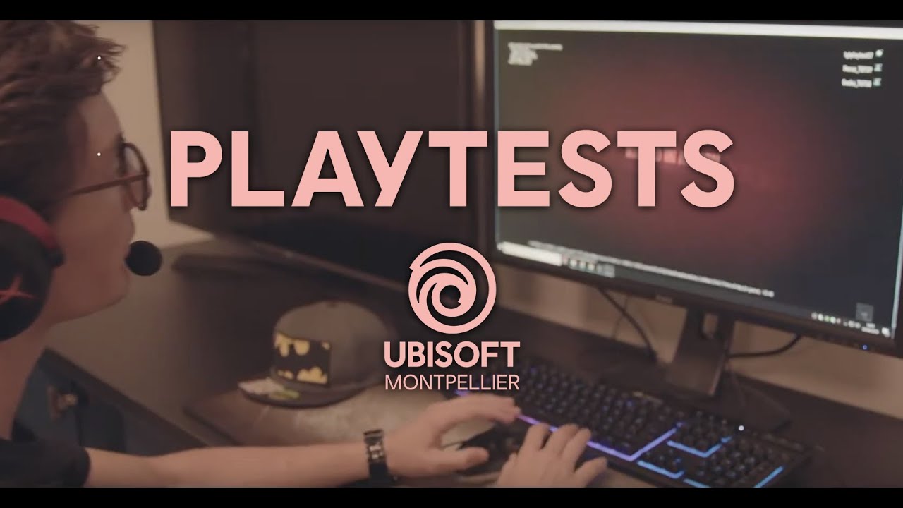 Playtests Ubisoft Montpellier
