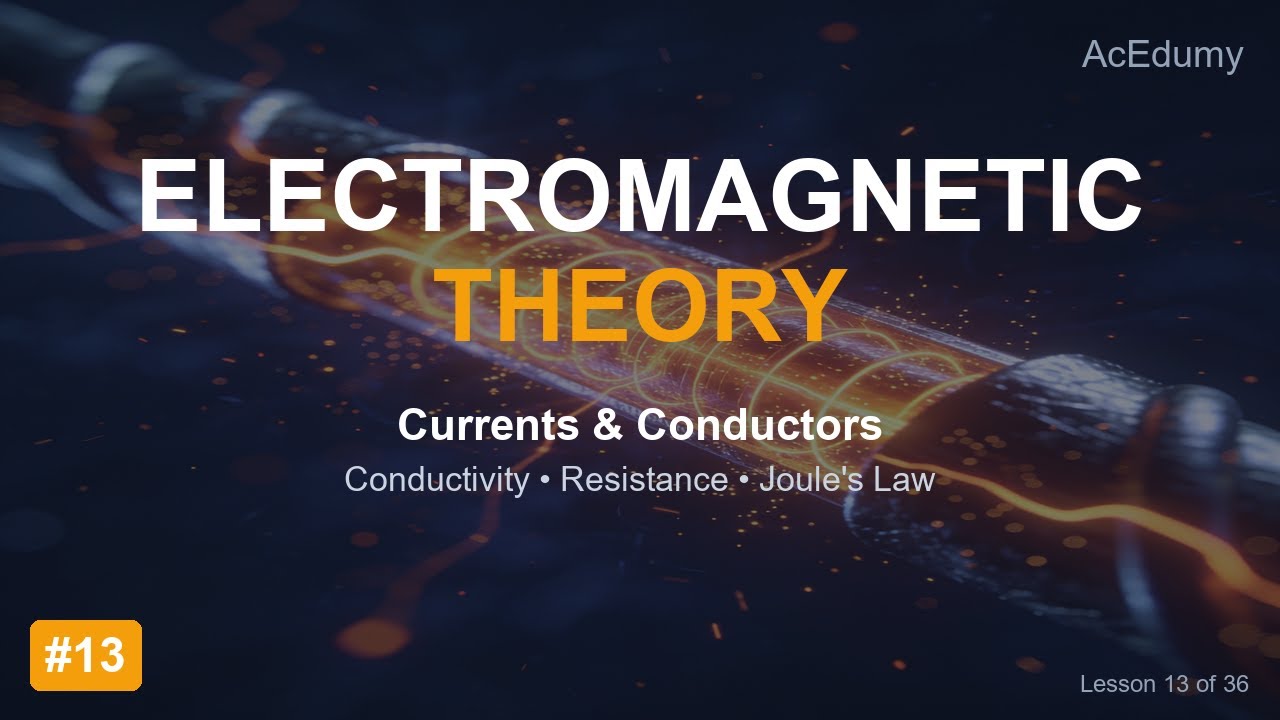 Electromagnetic Theory #13 Currents & Conductors