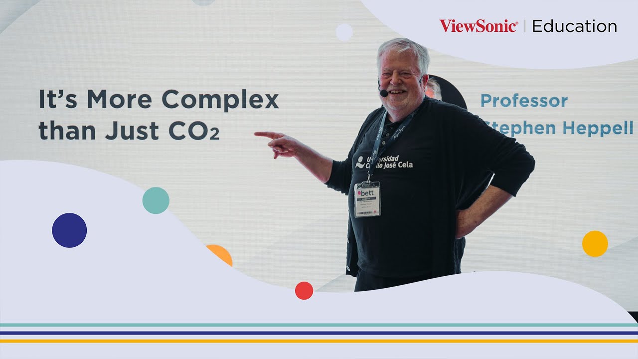 It&rsquo;s More Complex than Just CO2 | Professor Stephen Heppell | BETT 2022 EdTech Talks