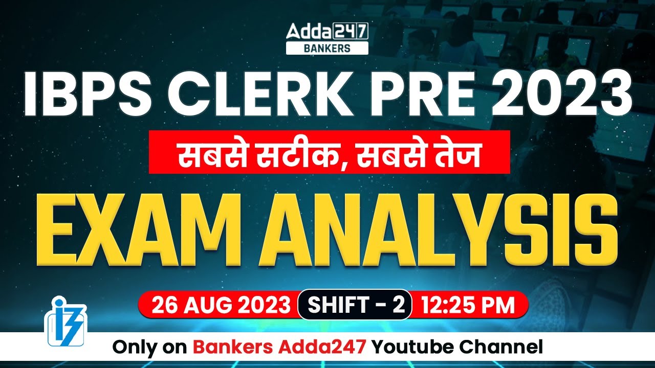 IBPS Clerk Exam Analysis 2023 | (26th August 2023, 2nd Shift) | IBPS Clerk Analysis 2023