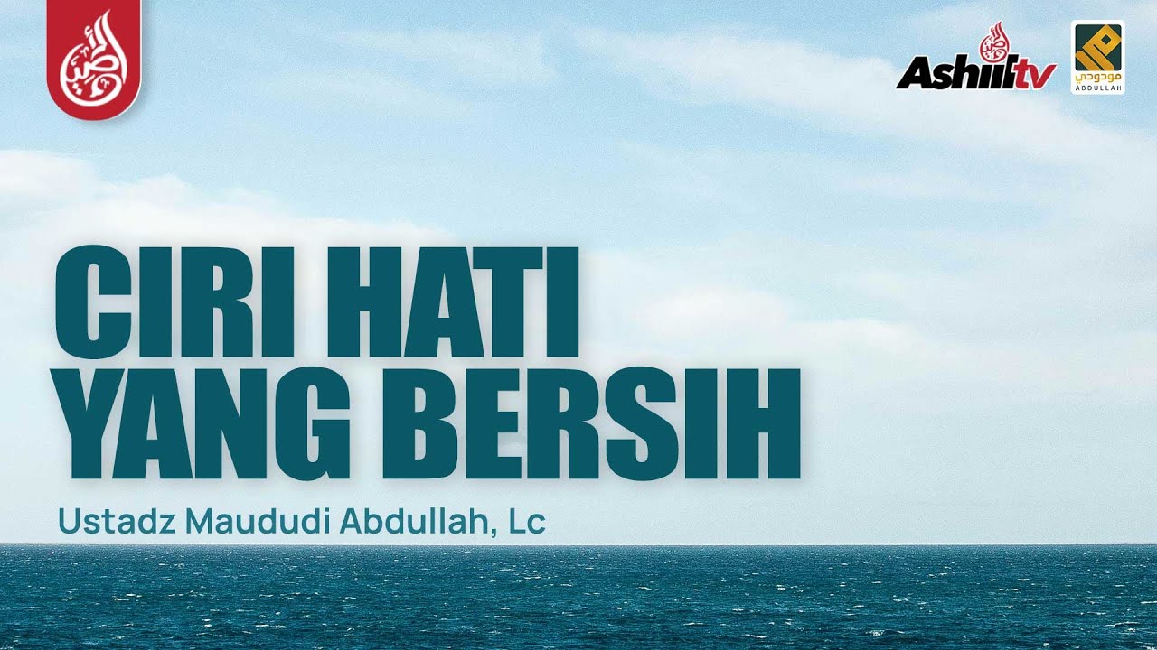 🔴 [LIVE] Ciri Hati Yang Bersih - Ustadz Maududi Abdullah, Lc حفظه الله