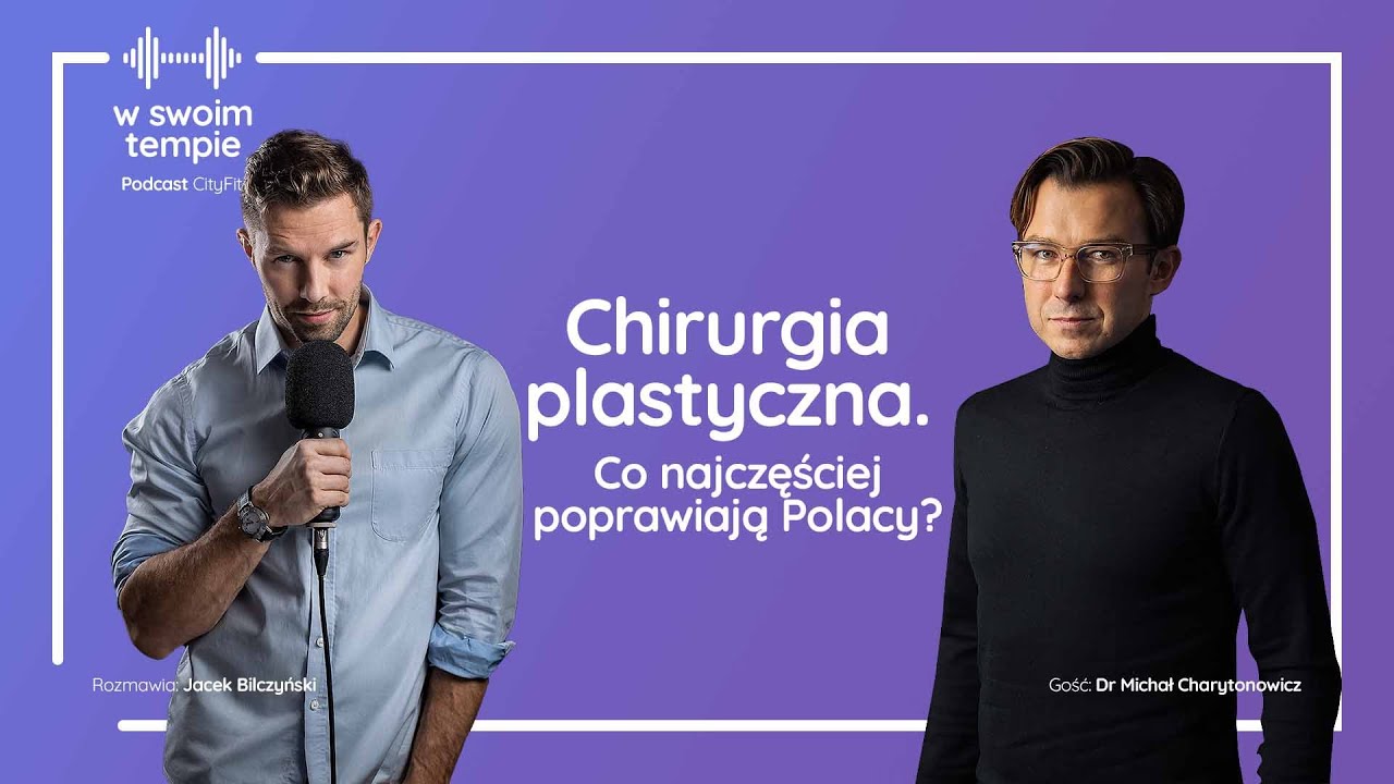 S2E14: Chirurgia plastyczna - co najczęściej poprawiają Polacy? Dr Michał Charytonowicz.