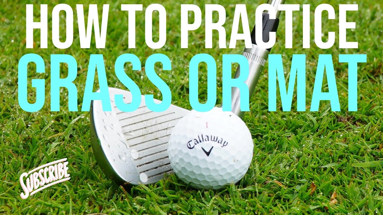 Which is better for golf? Hitting off the mat or grass?