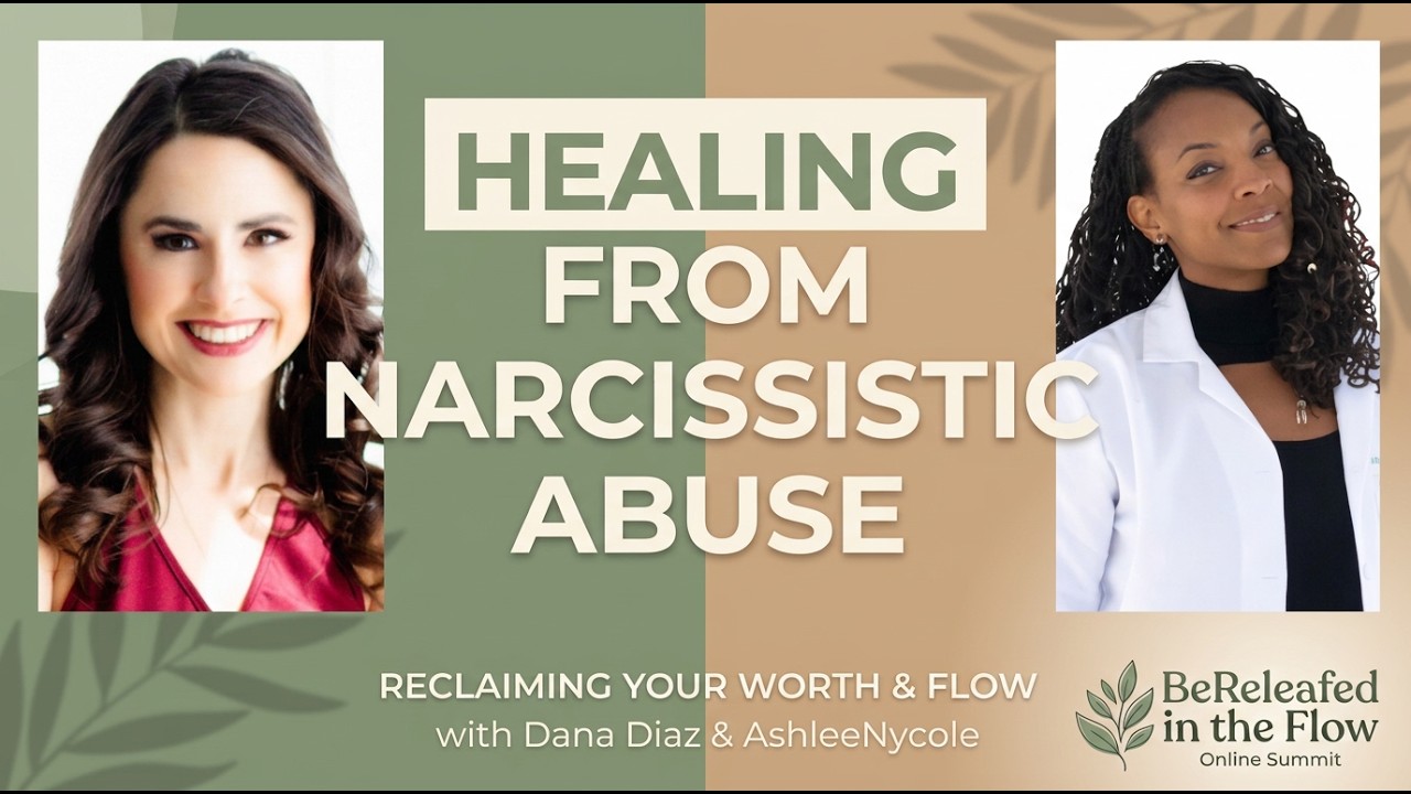 Healing from Narcissistic Abuse & Reclaiming Your Worth with Dana Diaz | BeReleafed in the Flow