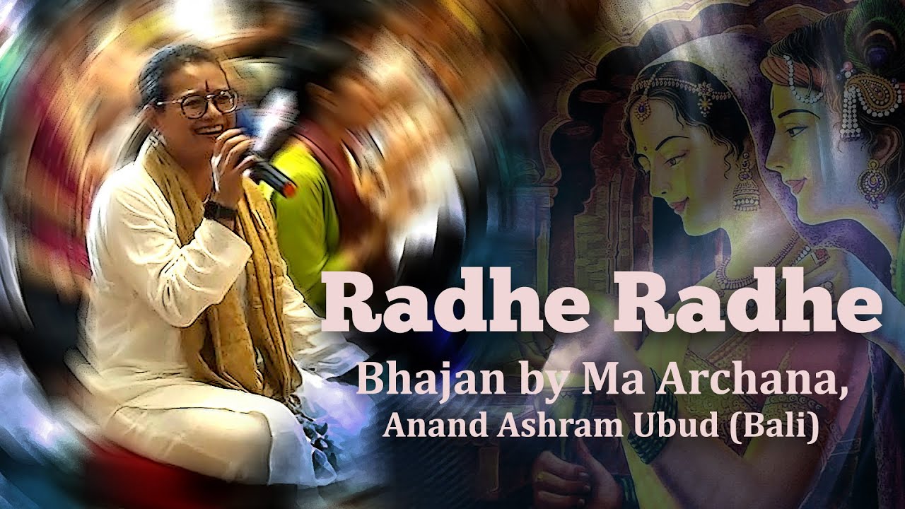 Radhe Radhe: Bhajan by Ma Archana, Anand Ashram Ubud (Bali)