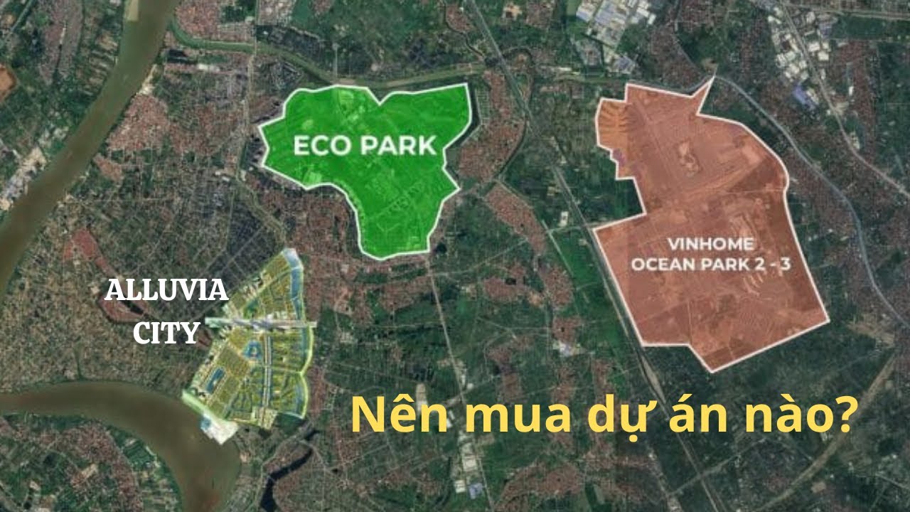 Alluvia City - Ecopark - Vinhomes Ocean Park 1,2,3 - Nên mua dự án nào #alluviacity #xuancauholdings