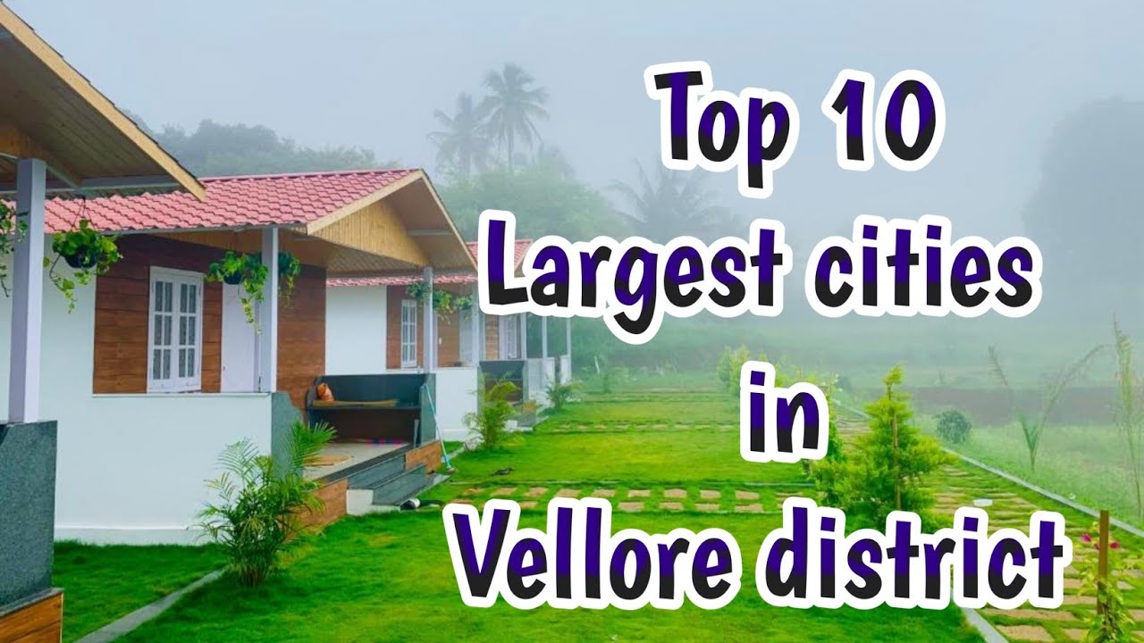 Top 10 Largest Cities in Integrated Vellore District | Enchanting Tamilnadu