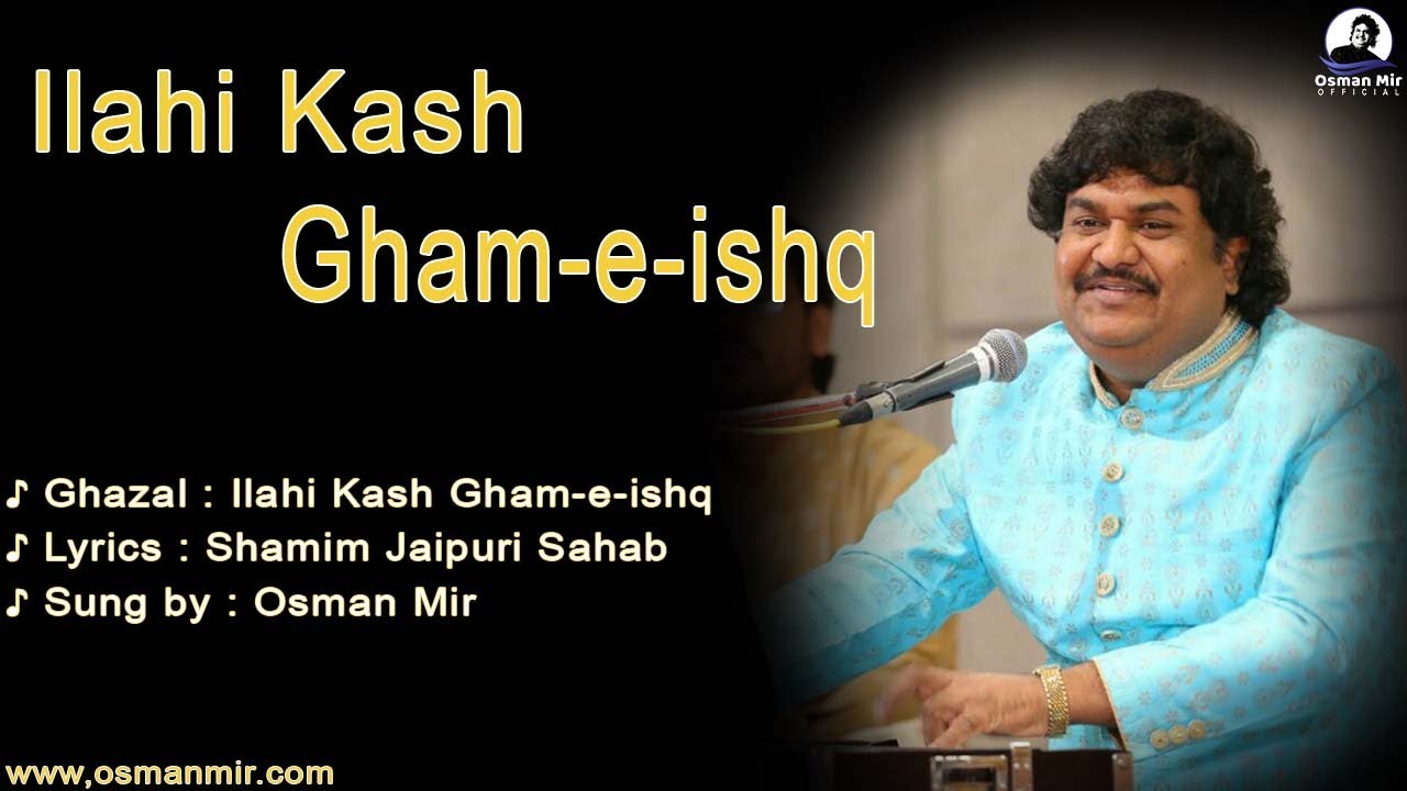 Ilahi Kash Gham-e-ishq | Ghazal | Osman Mir
