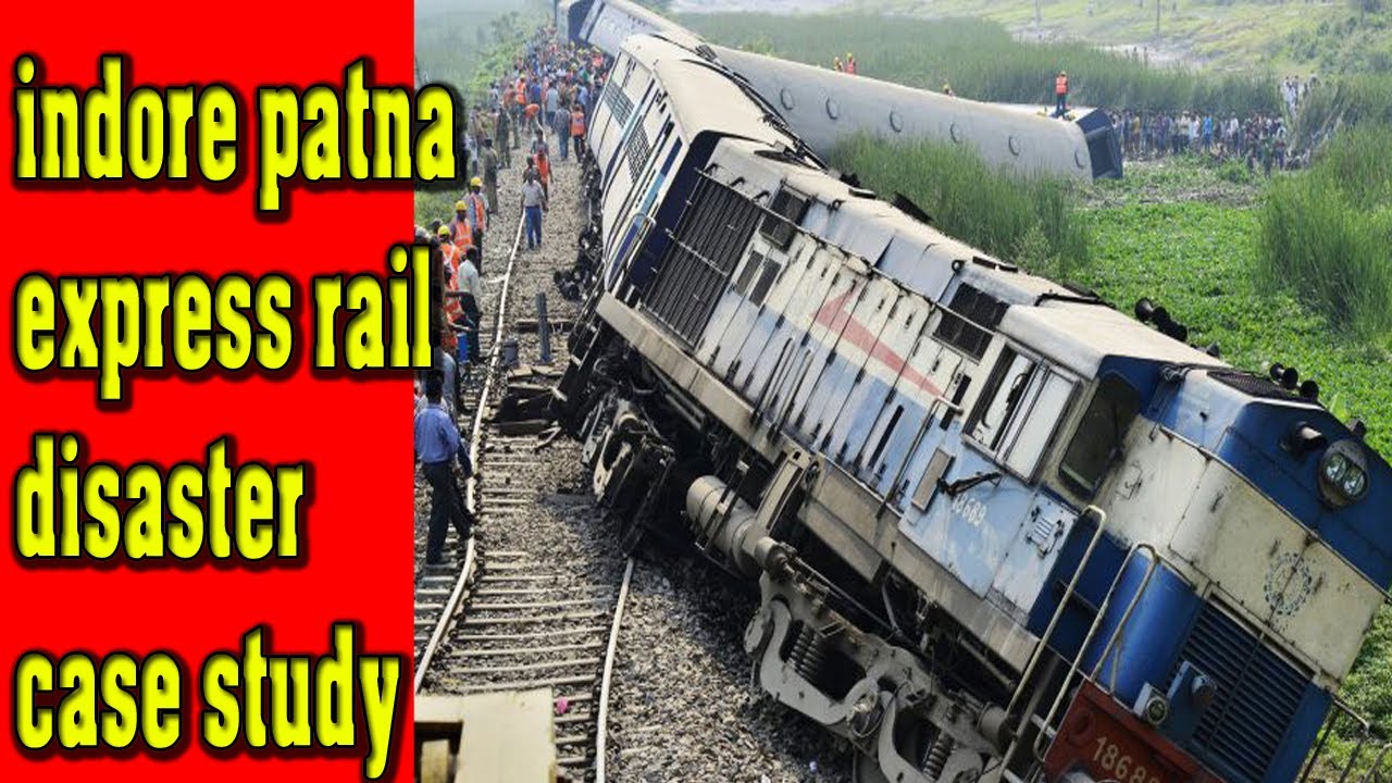 इंदौर पटना एक्सप्रेस Train  दुर्घटना, indore patna express rail disaster case study