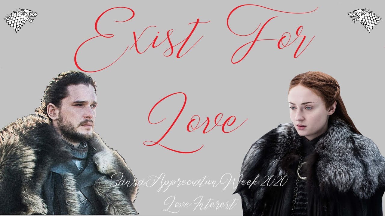 Jon + Sansa - Exist for Love