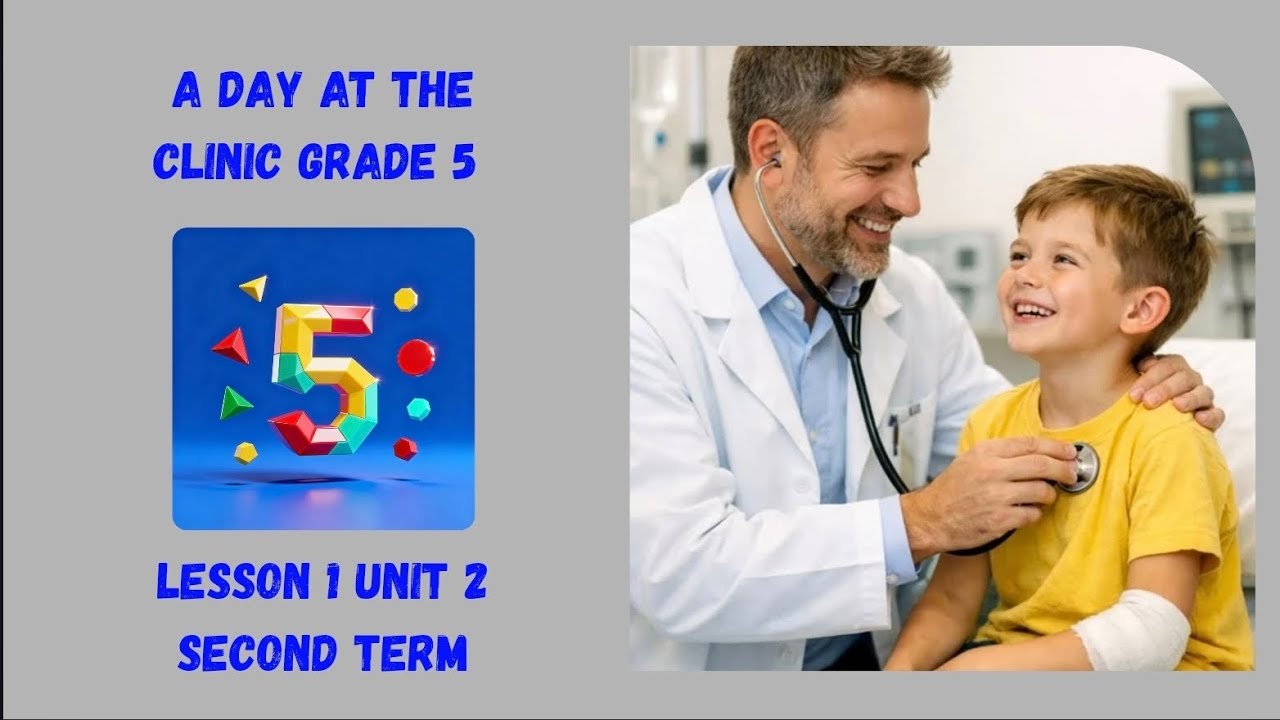 A day at the clinic grade 5 second term lesson 2 unit 2❤️💗