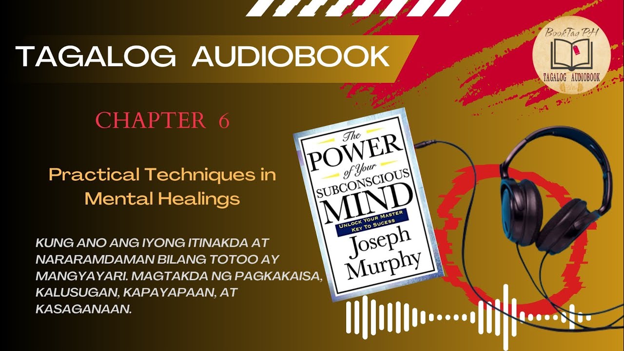 Praktikal na Mental Healing - KABANATA 6: The Power Of Your Subconscious Mind (Tagalog Audiobook)