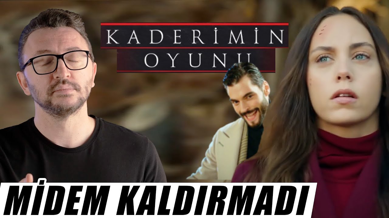 KADERİMİN OYUNU Dizi İncelemesi - Benim Midem Kaldırmadı, ya sizinki?