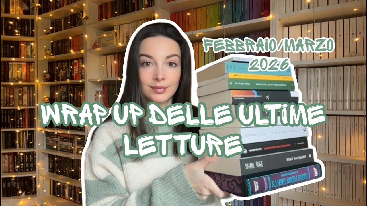 WRAP UP di febbraio/marzo 2026. Recap delle mie ultime letture, recensione libri letti