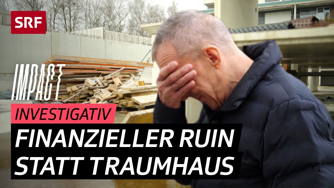 Geplatzter Haustraum – Von der Bank im Stich gelassen? | Impact Investigativ | SRF