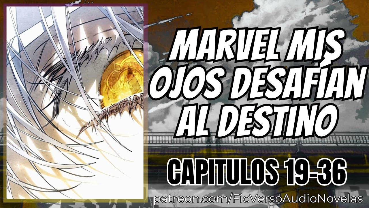 Marvel Mis ojos desafían al destino - Capitulos 19-36