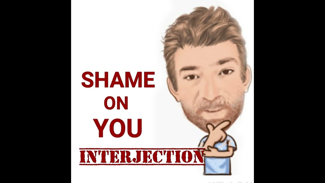 English Tutor Nick P Interjections (156) Shame on You