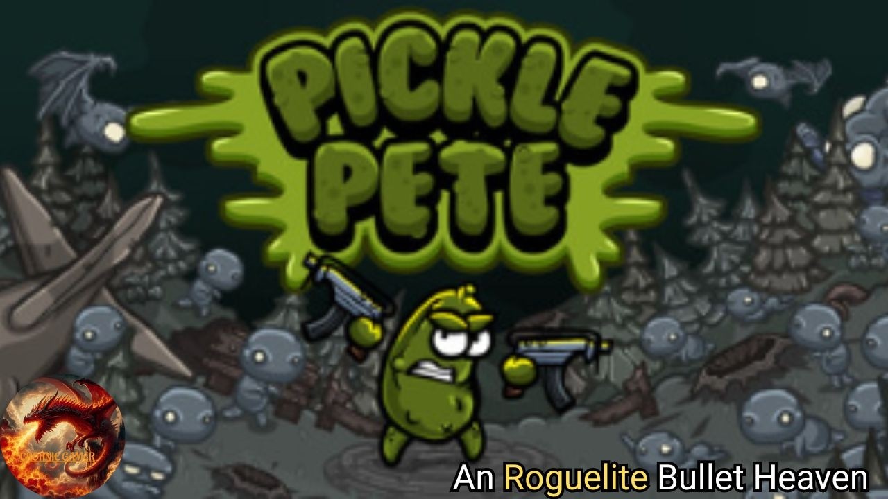 Fighting To Becoming The Biggest Dill- Pickle Pete -A Roguelite Bullet Heaven With A Pickel