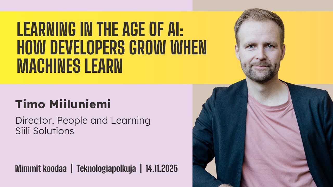 How Developers Grow When Machines Learn, Timo Miiluniemi @siili_solutions
