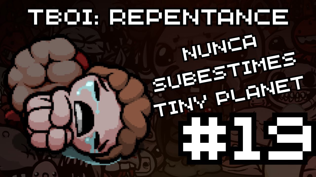 THE BINDING OF ISAAC: REPENTANCE #19 | JACOBO Y TONTO CARNERO | NUNCA SUBESTIMES TINY PLANET!