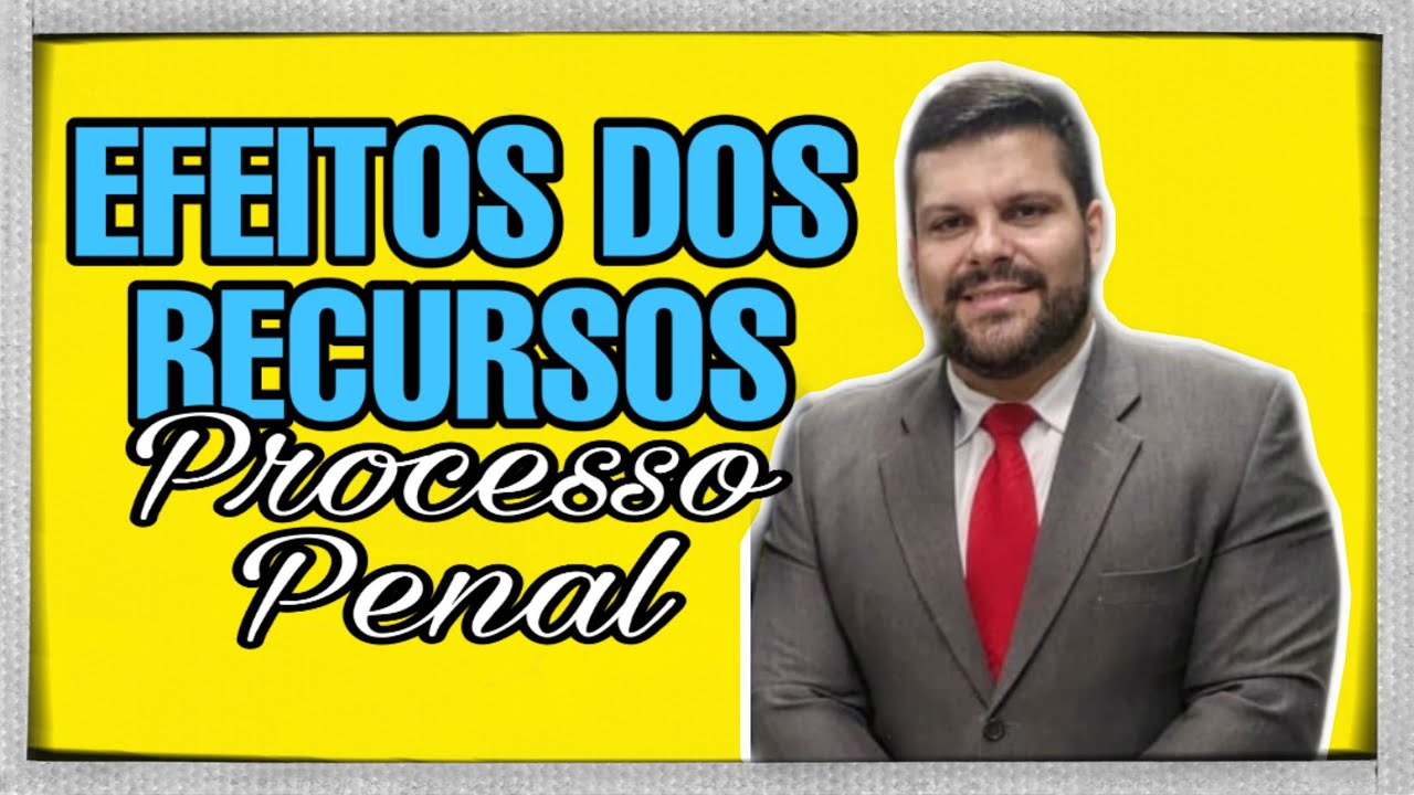 🔴 Efeitos dos Recursos Processo Penal