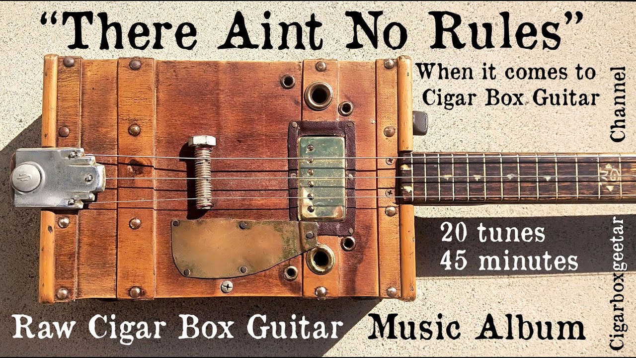 There Aint No Rules Cigar Box Guitar Music Album-played by Gazza Miller-Cigarboxgeetar Channel
