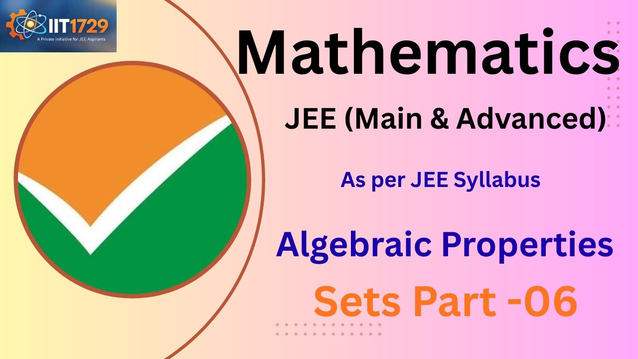 JEE (Main & Advanced):SETS Part 06 Algebraic Properties of Sets ||Mathematics for JEE#iit1729 #maths