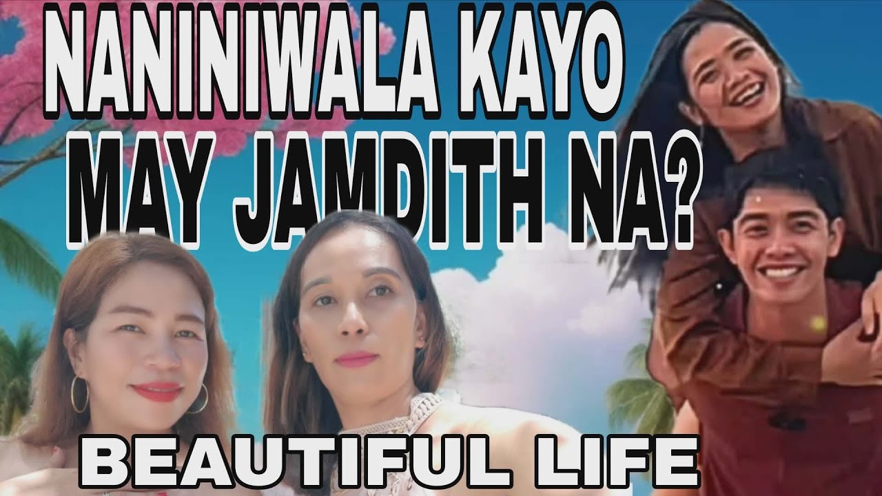NANINIWALA KAYO MAY JAMDITH NA / BEAUTIFUL LIFE