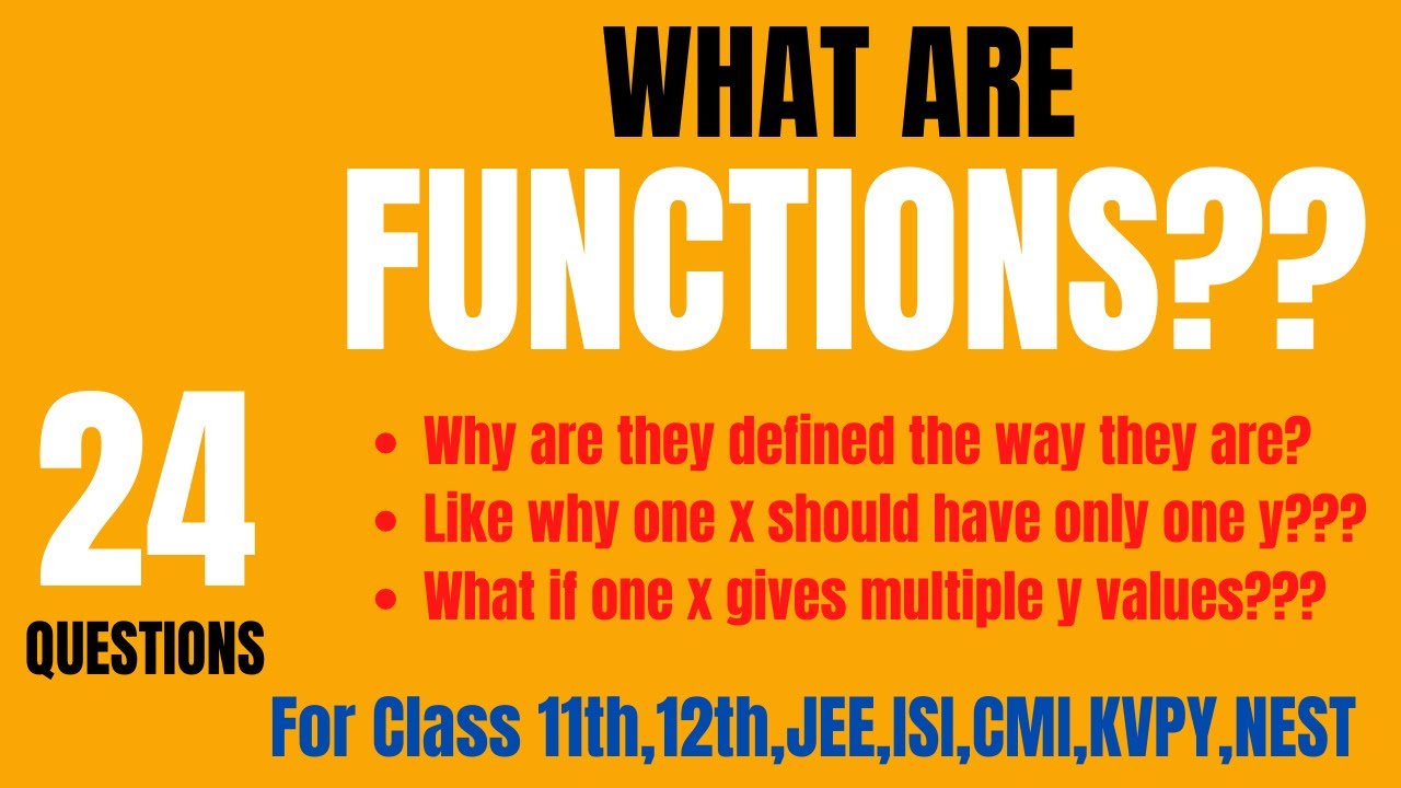 JEE Advanced : WHAT EXACTLY DOES A FUNCTION MEAN??And why are they defined the way they are???